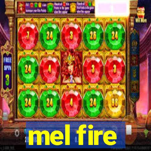 mel fire